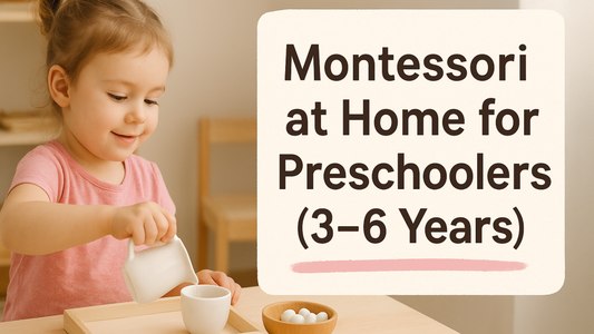 ✋ Montessori at Home for Preschoolers (3–6 Years): Simple Setups Using What You Already Have